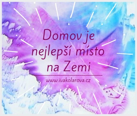 Domov je nejlepší místo na Zemi
